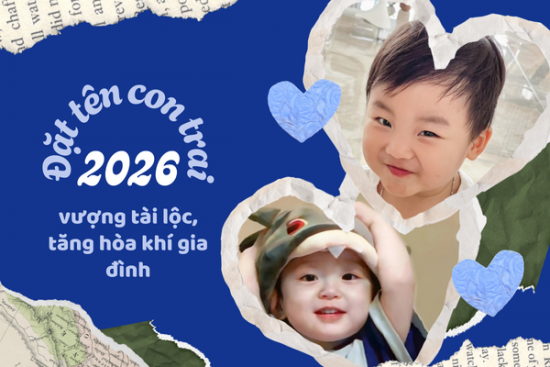 Đặt tên con trai năm 2026 hợp tuổi bố mẹ, vượng tài lộc, tăng hòa khí gia đình