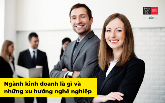 Ngành Kinh doanh là gì? Xu hướng nghề nghiệp năm 2024