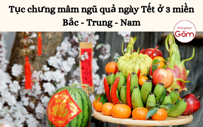 Khám phá mâm ngũ quả ngày Tết của 3 miền Bắc Trung Nam